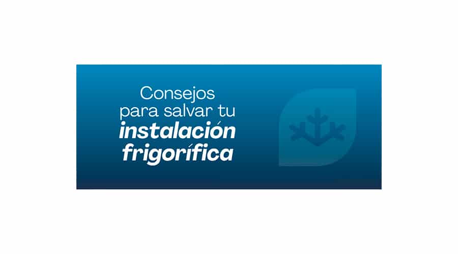 Prepara tu instalación frigorífica para los días de más calor
